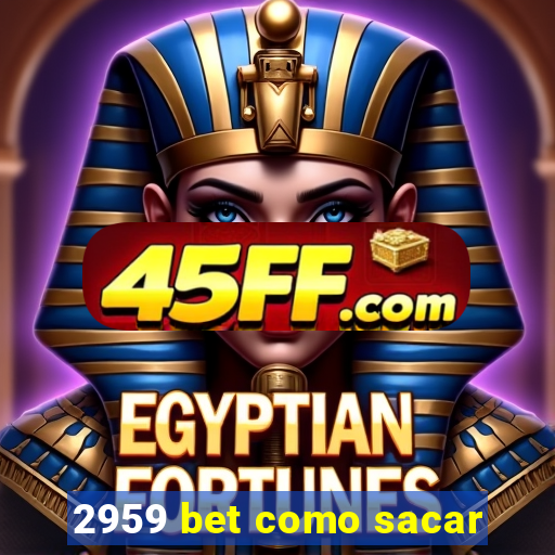 2959 bet como sacar